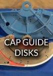 Cap Guide Disks - click HERE for complete list